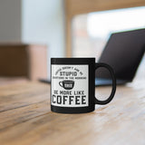 Joe Local "Be More Like Coffee" Black 11oz Black Mug