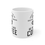 Joe Local "Be Like Coffee" White Ceramic Mug 11oz